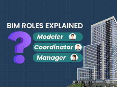 BIM Roles Explained: Modeler, Coordinator & Manager